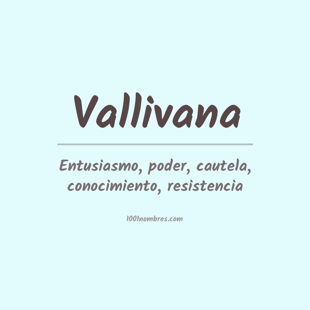 Significado del nombre Vallivana Significado del nombre Vallivana
