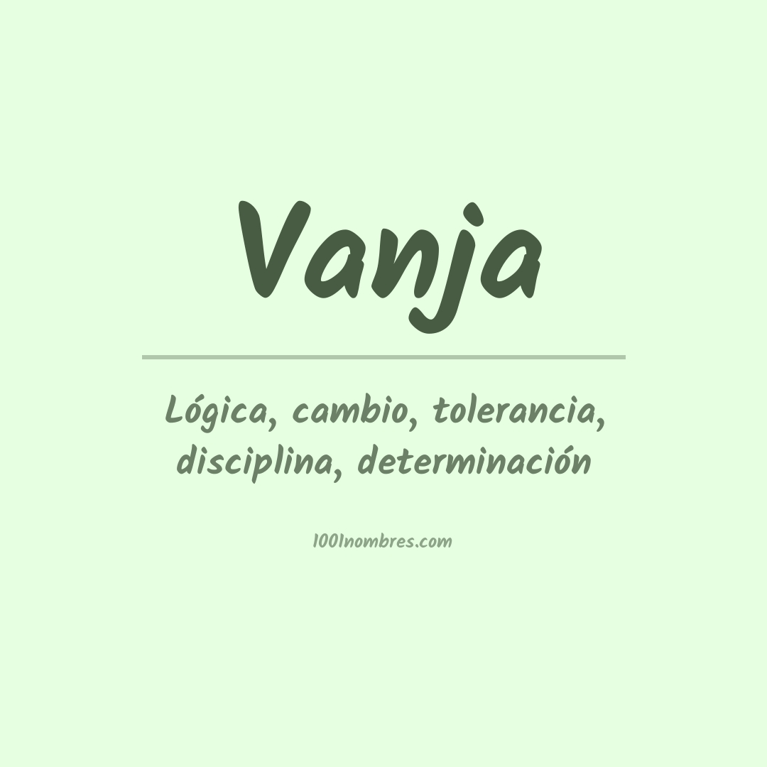 Significado del nombre Vanja Significado del nombre Vanja