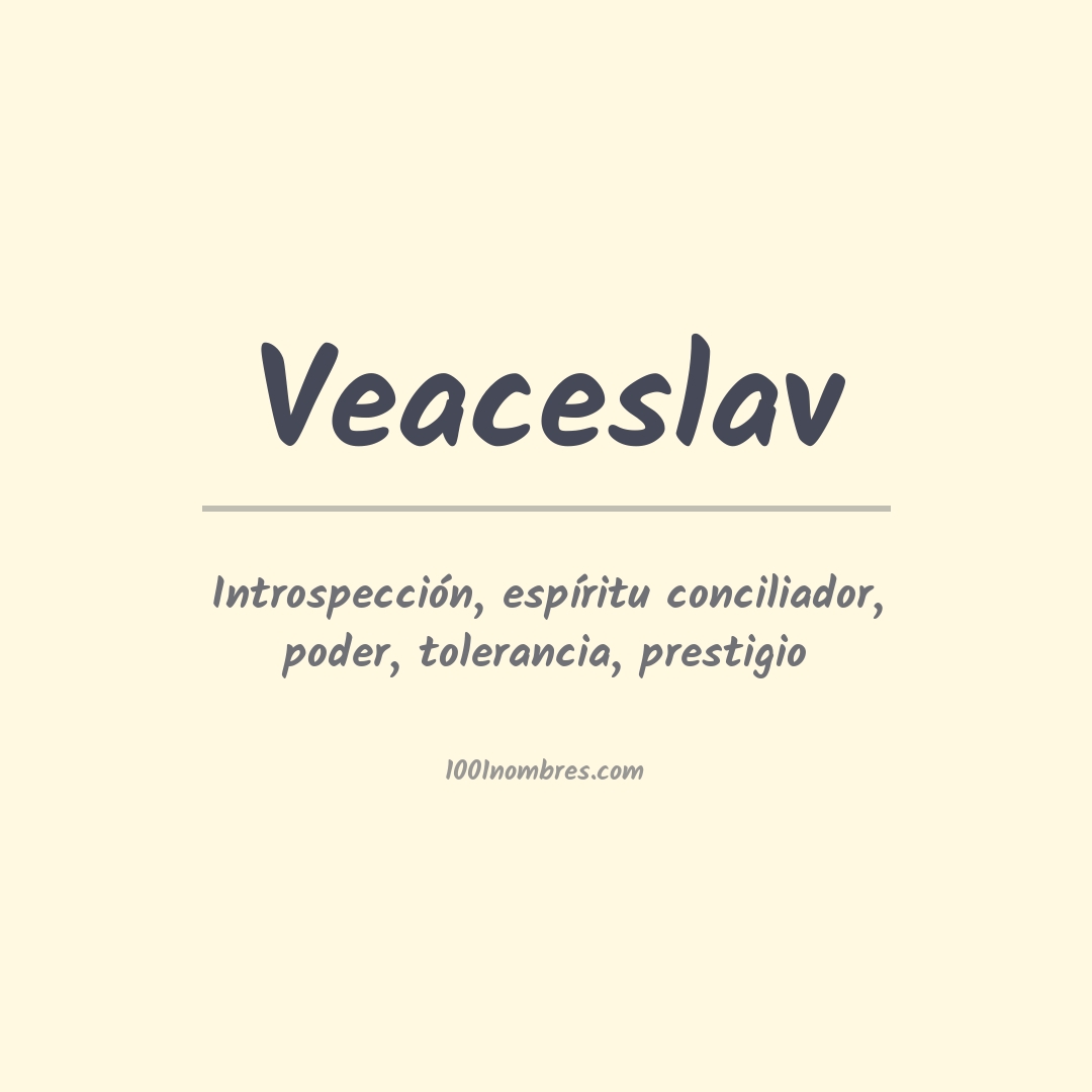 Significado del nombre Veaceslav