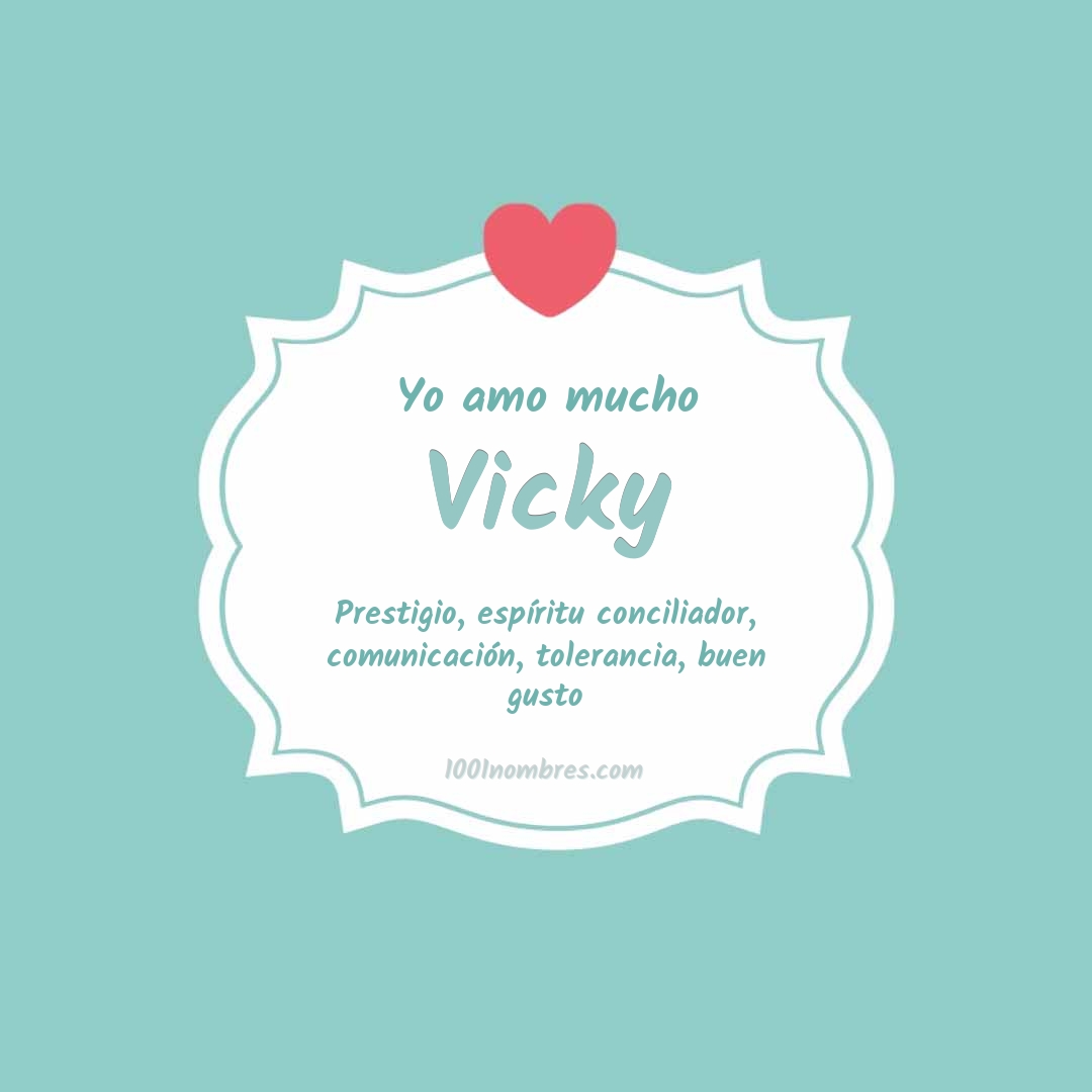 Yo amo mucho Vicky Yo amo mucho Vicky