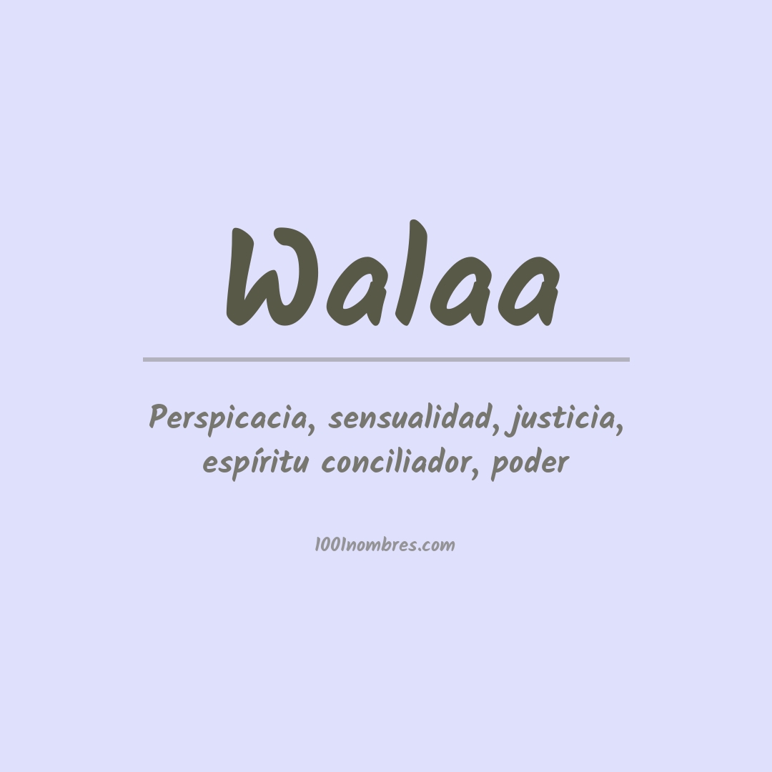 Significado del nombre Walaa Significado del nombre Walaa