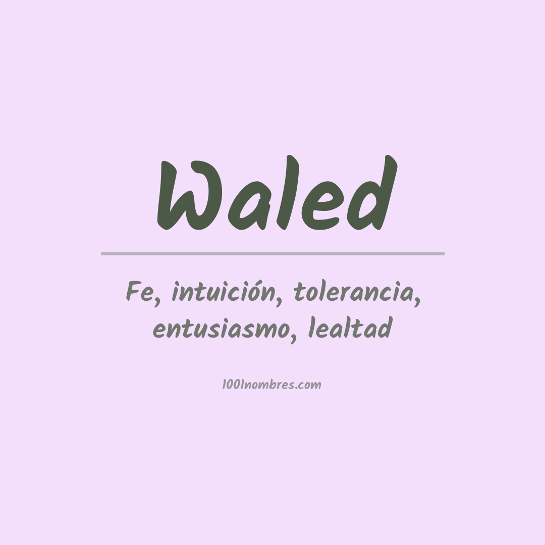 Significado del nombre Waled Significado del nombre Waled