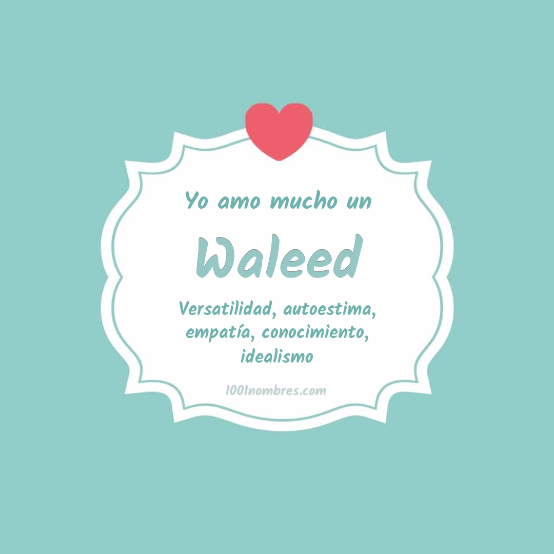 Yo amo mucho Waleed
