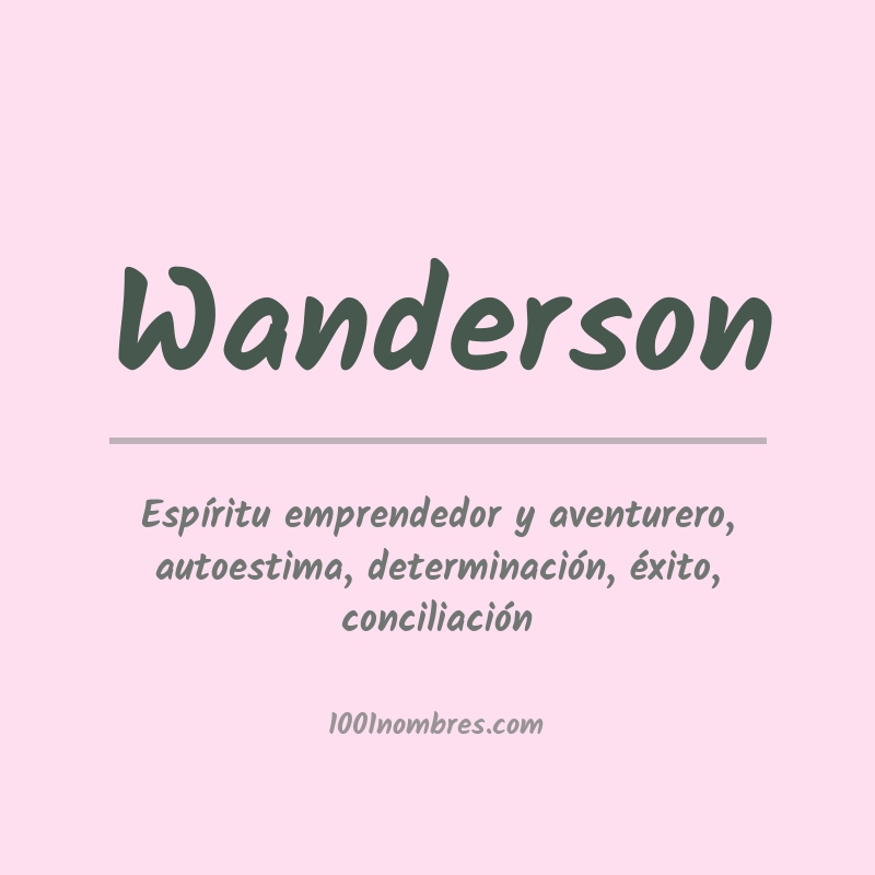 Significado del nombre Wanderson Significado del nombre Wanderson