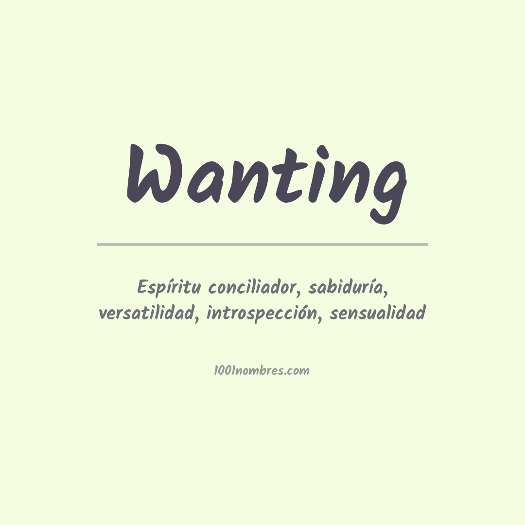 Significado De Wanting En Ingl S