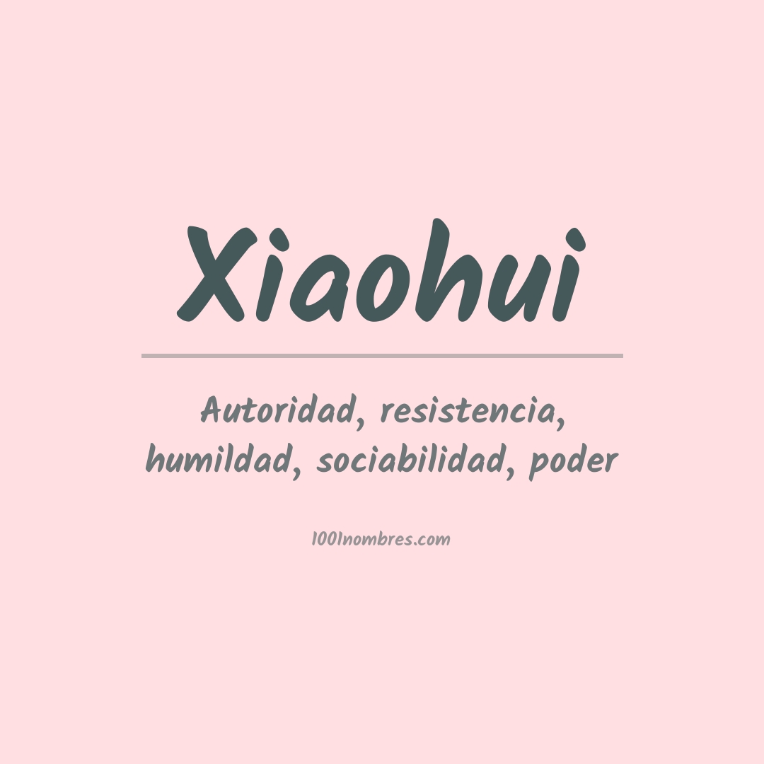 Significado del nombre Xiaohui