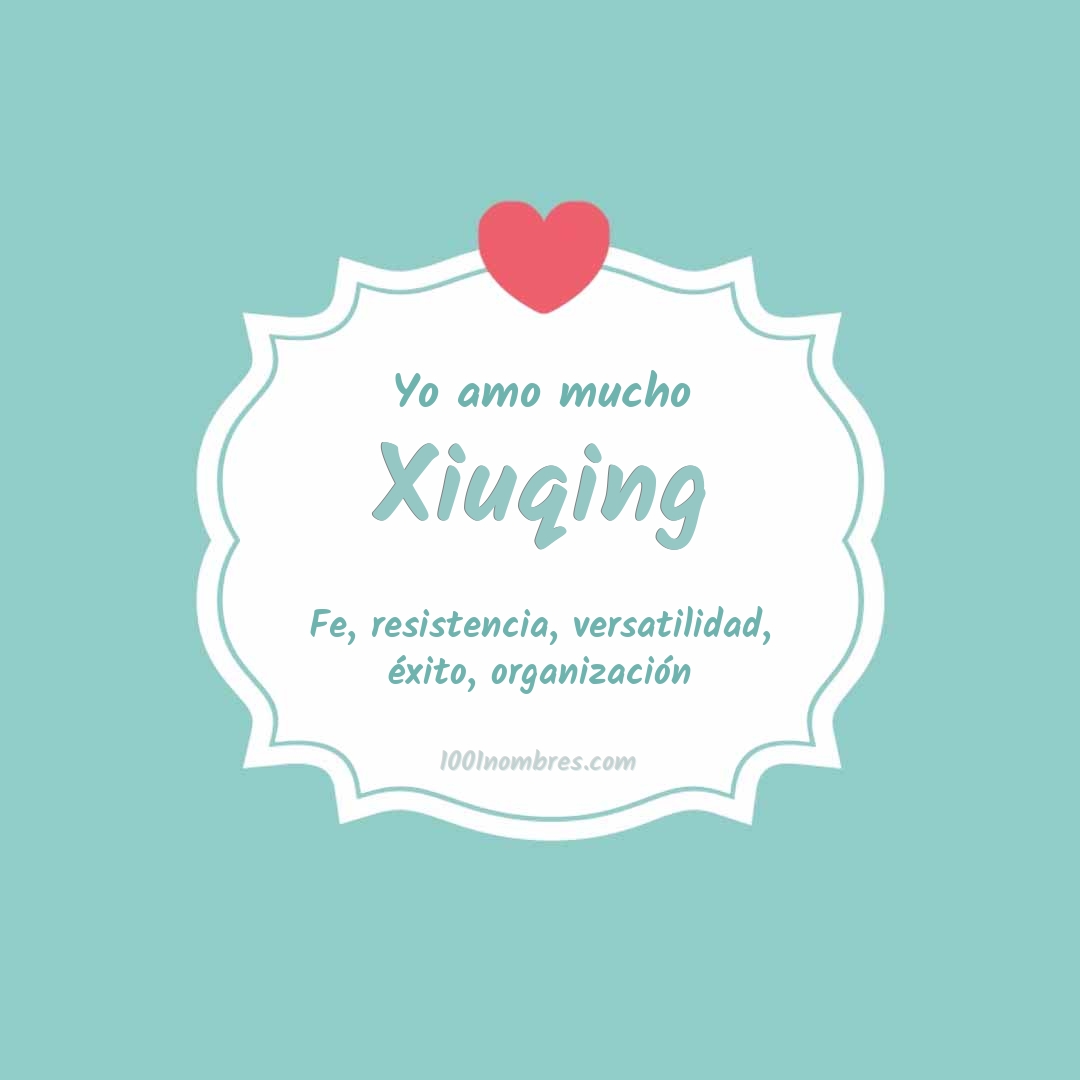 Yo amo mucho Xiuqing Yo amo mucho Xiuqing