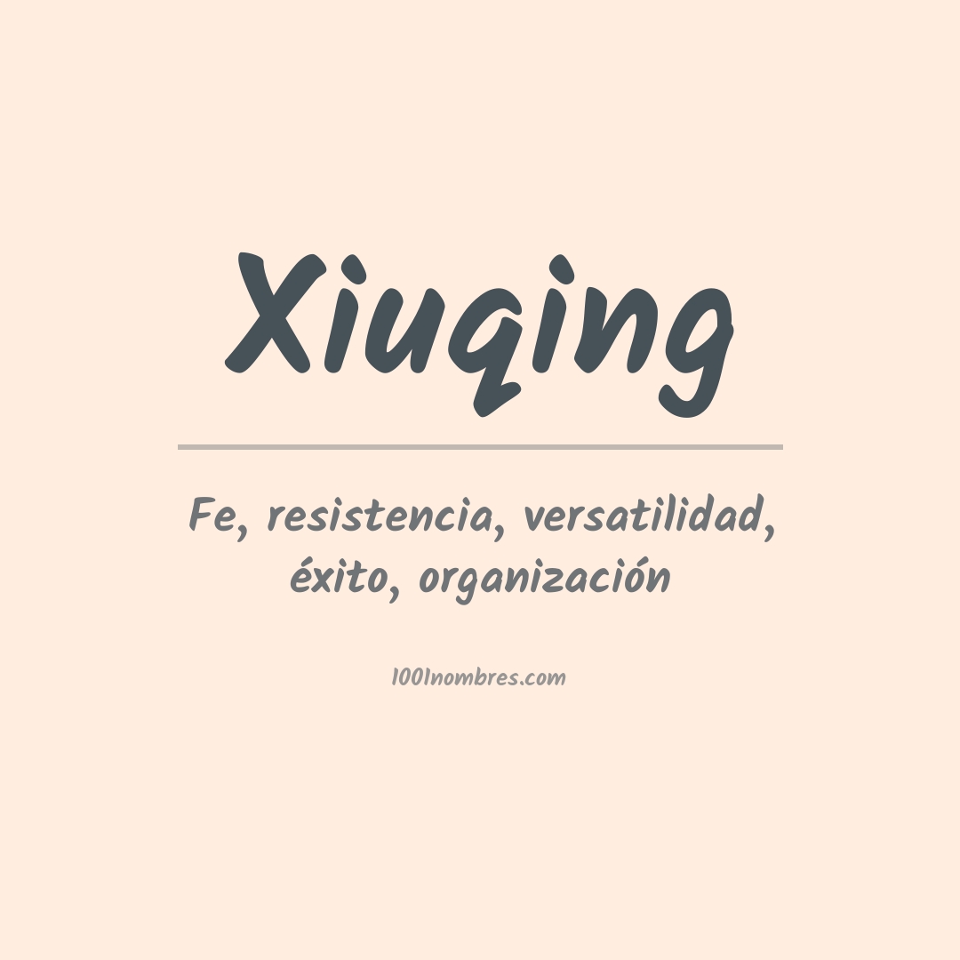 Significado del nombre Xiuqing Significado del nombre Xiuqing