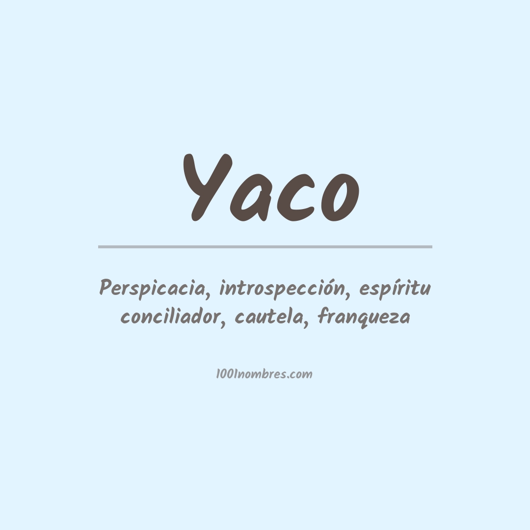 Significado del nombre Yaco Significado del nombre Yaco