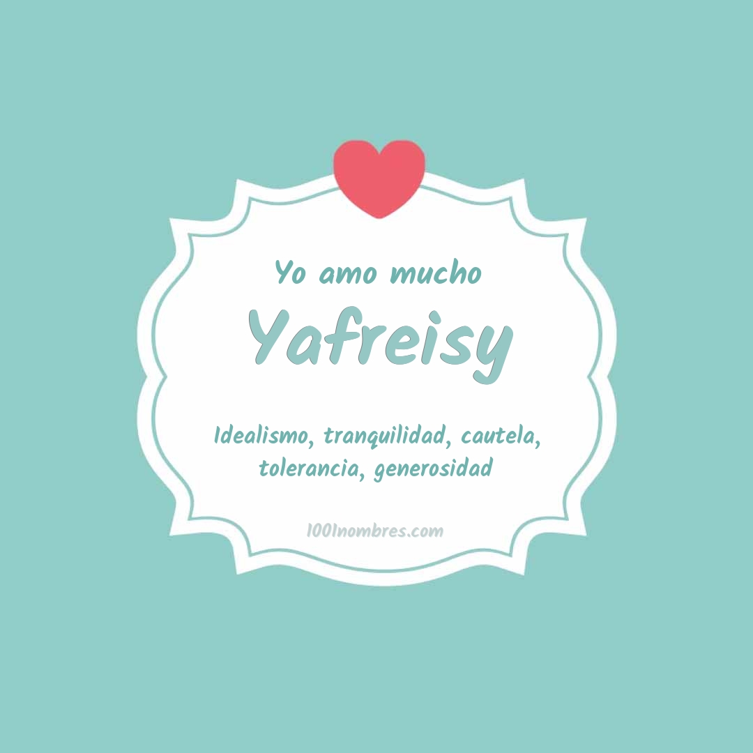 Yo amo mucho Yafreisy Yo amo mucho Yafreisy