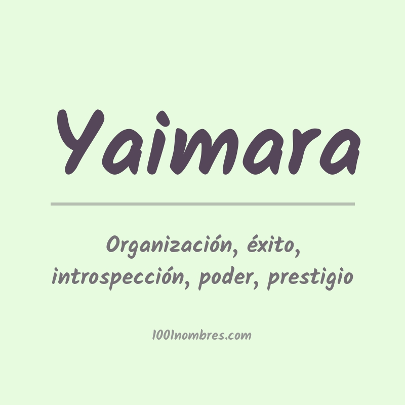 Significado del nombre Yaimara Significado del nombre Yaimara