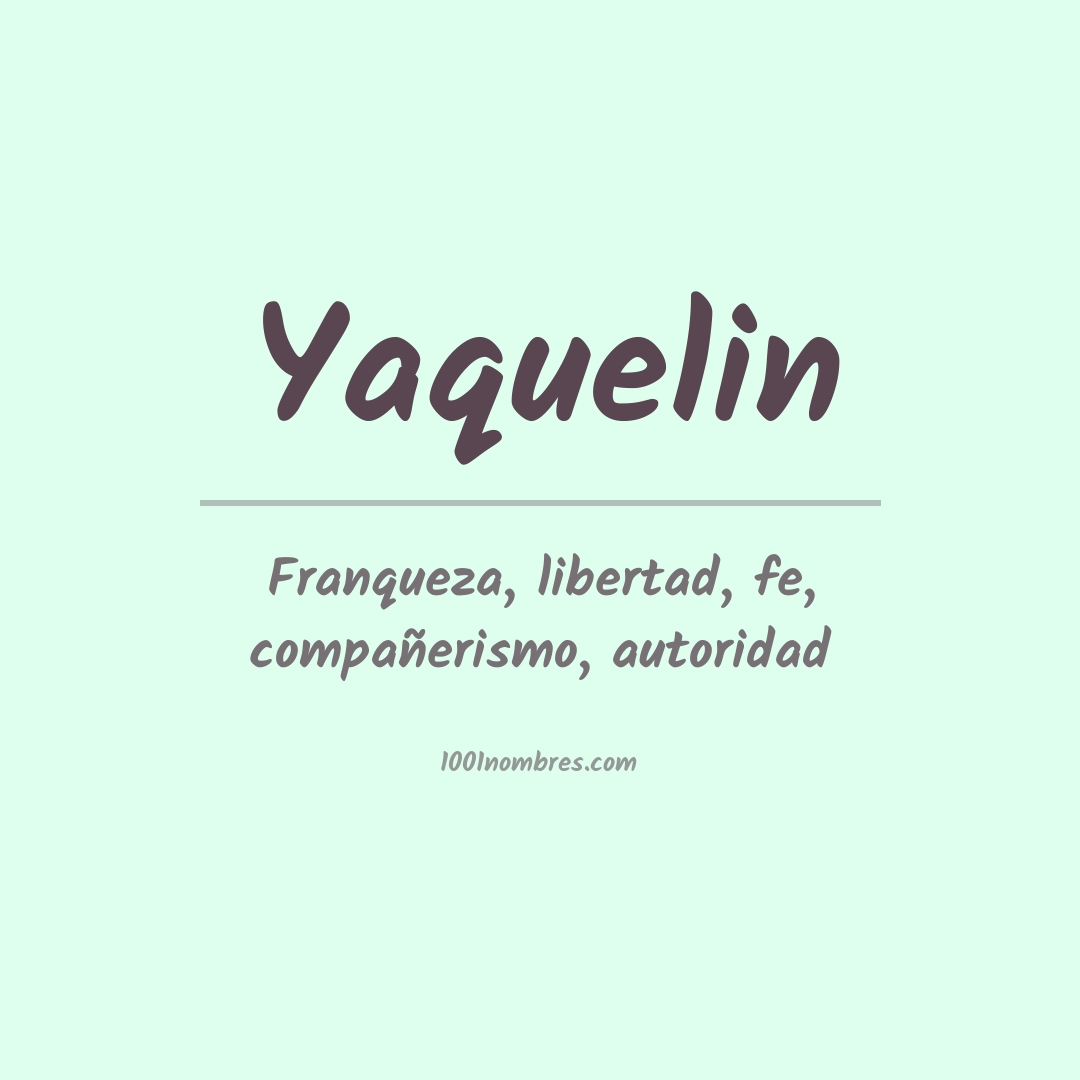 Significado del nombre Yaquelin Significado del nombre Yaquelin