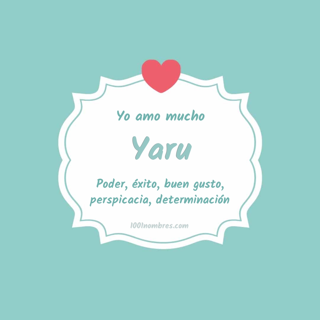 Yo amo mucho Yaru Yo amo mucho Yaru