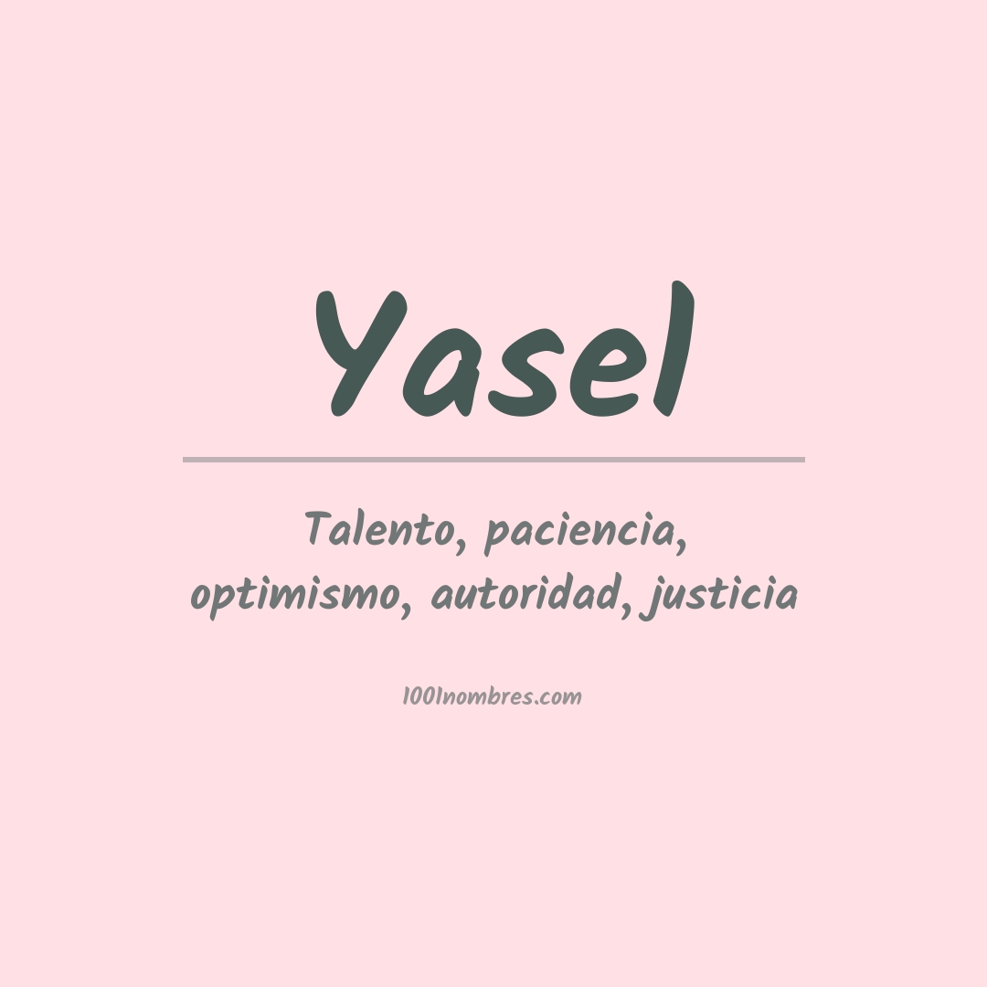 Significado del nombre Yasel Significado del nombre Yasel
