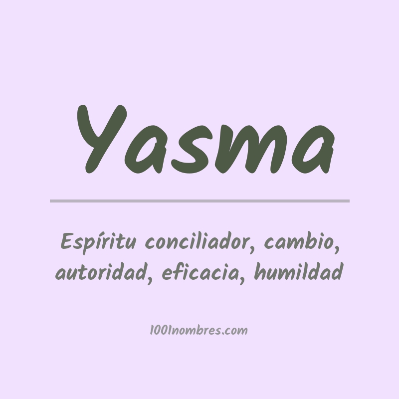 Significado del nombre Yasma Significado del nombre Yasma