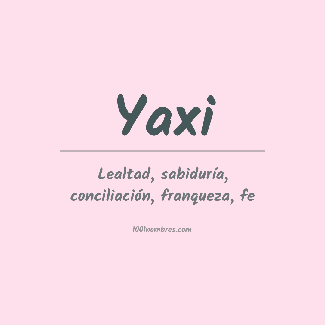 Significado del nombre Yaxi Significado del nombre Yaxi