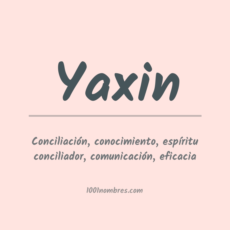 Significado del nombre Yaxin Significado del nombre Yaxin