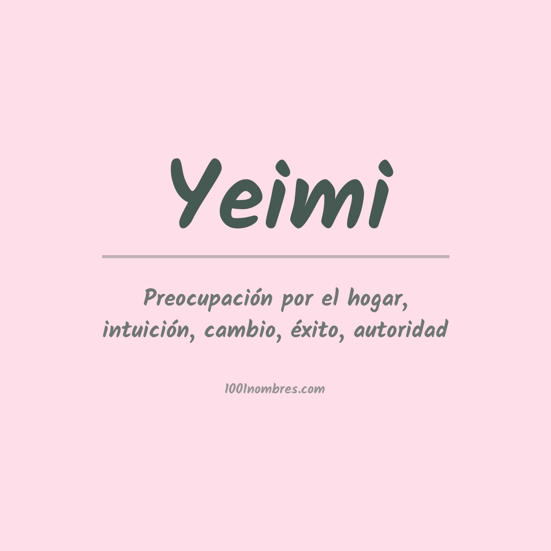 Significado del nombre Yeimi