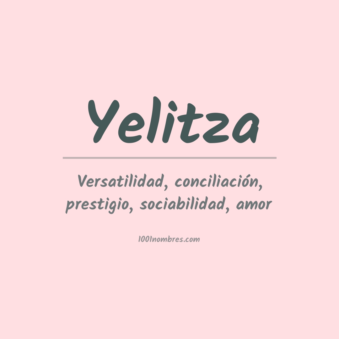 Significado del nombre Yelitza Significado del nombre Yelitza