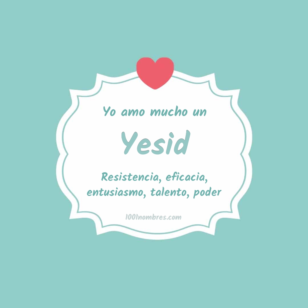 Yo amo mucho Yesid Yo amo mucho Yesid