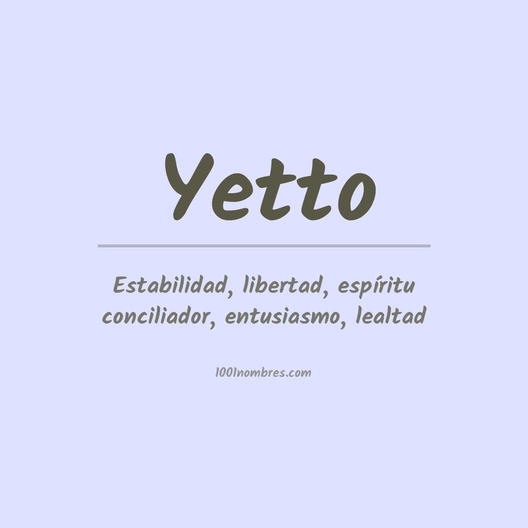 Significado del nombre Yetto Significado del nombre Yetto