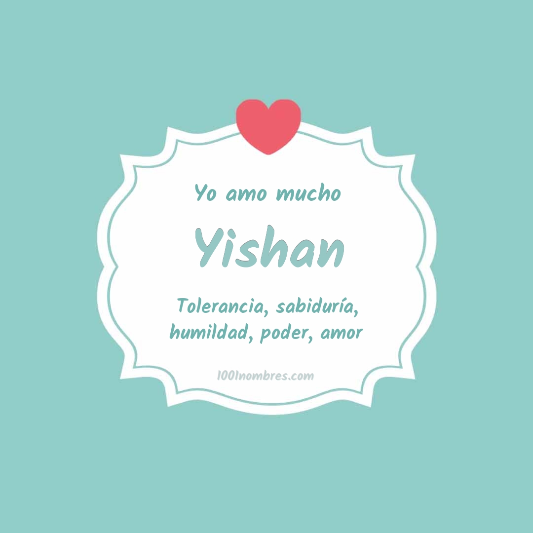 Yo amo mucho Yishan Yo amo mucho Yishan