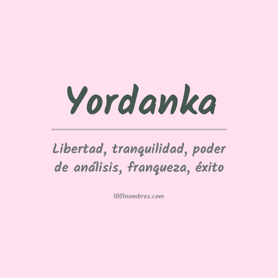 Significado del nombre Yordanka Significado del nombre Yordanka