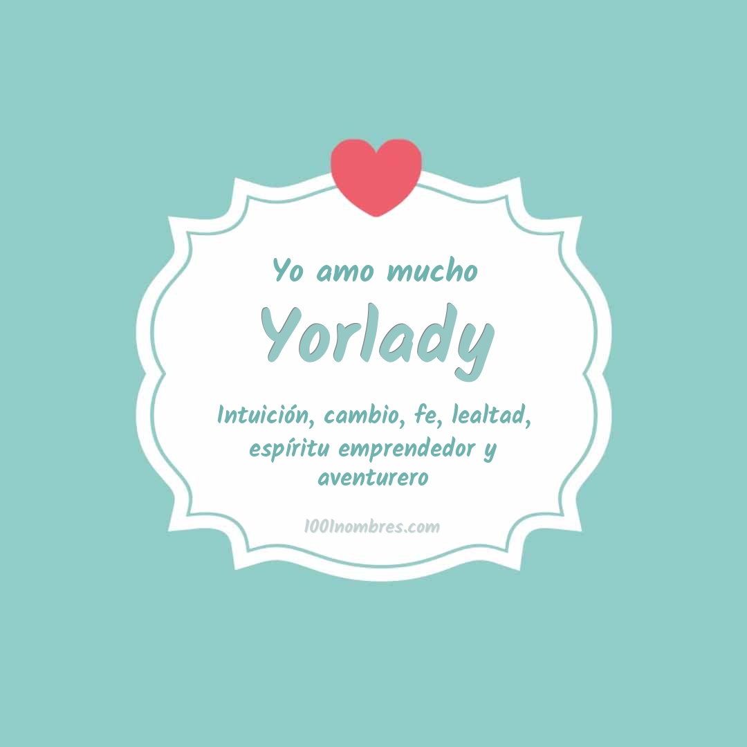 Yo amo mucho Yorlady