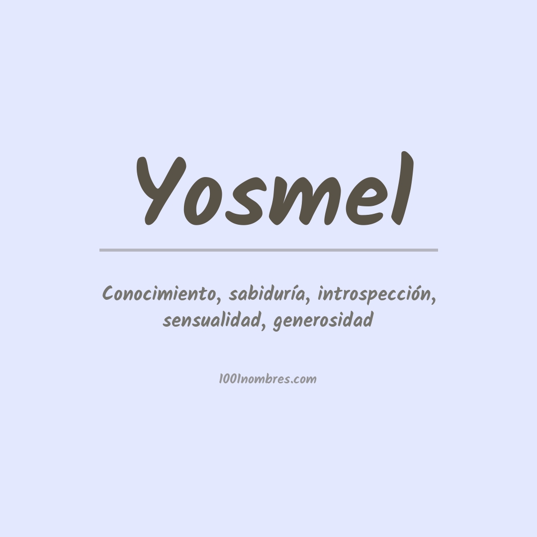 Significado del nombre Yosmel Significado del nombre Yosmel