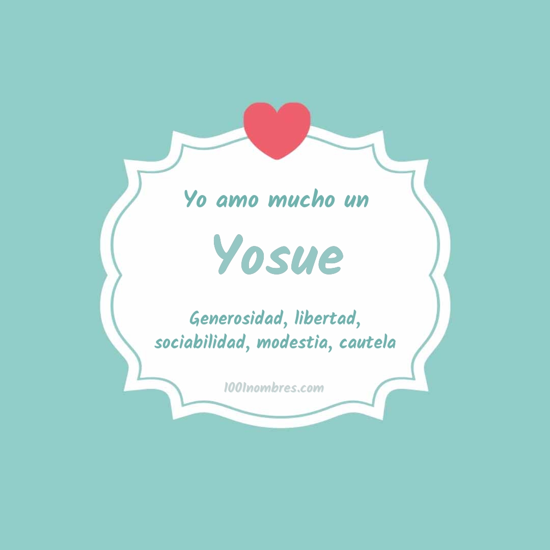 Yo amo mucho Yosue Yo amo mucho Yosue