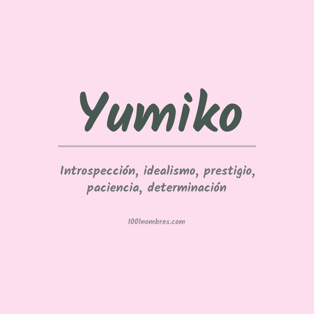 Significado del nombre Yumiko Significado del nombre Yumiko