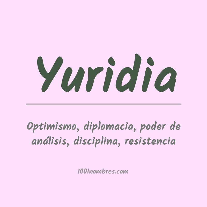 Significado del nombre Yuridia Significado del nombre Yuridia