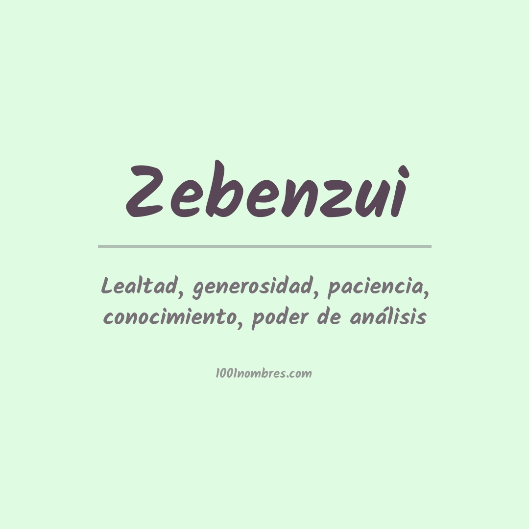 Significado del nombre Zebenzui Significado del nombre Zebenzui